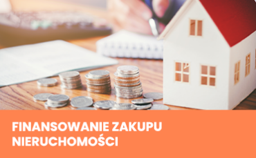 FINANSOWANIE ZAKUPU NIERUCHOMOŚCI